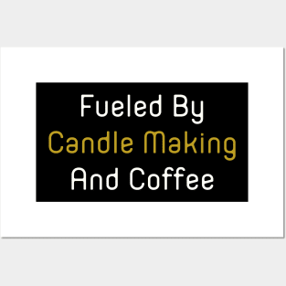 Fueled By Candle Making And Coffee Posters and Art